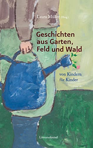 Geschichten aus Garten, Feld und Wald: von Kindern für Kinder (German Edition)