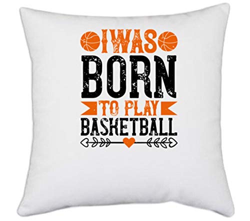 White Polyester 'Basketball | I was Born to Play Basketball' Pillow Cover [16 Inch X 16 Inch]