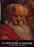  La peinture flamande - De Jérôme Bosch à Rubens - Peinture . Couleur . Histoire