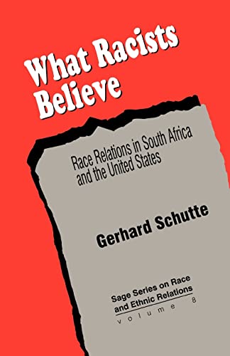 What Racists Believe: Race Relations in South Africa and the United States (SAGE Series on Race and Ethnic Relations)