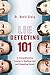 Lie Detecting 101: A Comprehensive Course in Spotting Lies and Detecting Deceit