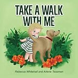 Take A Walk With Me: A delightful sing along for ages toddler, preschool to grade 2. (Paws for...