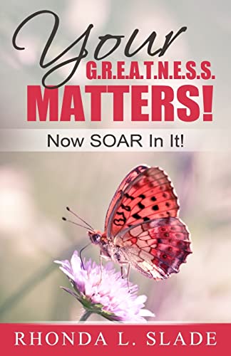 Your G.R.E.A.T.N.E.S.S. Matters!: Now SOAR In It!