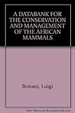  A DATABANK FOR THE CONSERVATION AND MANAGEMENT OF THE AFRICAN MAMMALS