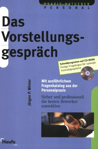Das Vorstellungsgespräch. Mit ausführlichem Fragenkatalog aus der Personalpraxis incl. CD-ROM (Hau Das Vorstellungsgespräch. Mit ausführlichem Fragenkatalog aus der Personalpraxis incl. CD-ROM (Hau