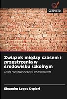 Związek między czasem i przestrzenią w środowisku szkolnym 6208735971 Book Cover