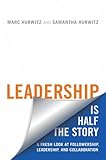 Leadership is Half the Story: A Fresh Look at Followership, Leadership, and Collaboration (Rotman-Utp Publishing - Business and Sustainability)