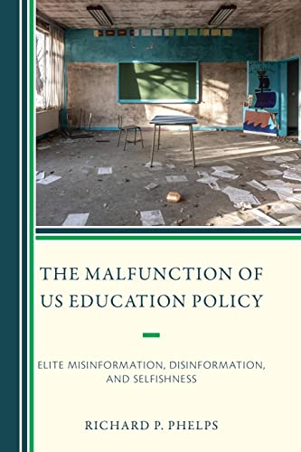 The Malfunction Of Us Education Policy: Elite Misinformation, Disinformation, And Selfishness #TOP16