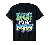 Bruh It's My Birthday Funny Birthday Boy Teen Gamer Meme T-Shirt