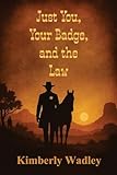 Just You, Your Badge, and the Law