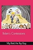 Biden's Confessions: My Dad, the Big Guy