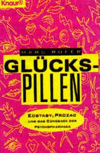 Glückspillen: Ecstasy, Prozac und das Comeback der Psychopharmaka (Knaur Taschenbücher. Sachbücher)
