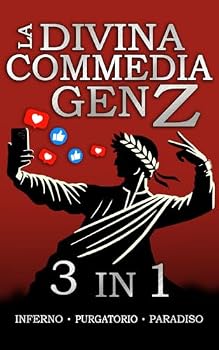 La Divina Commedia Gen Z - 3 in 1: La Trilogia - Inferno, Purgatorio e Paradiso: Un Viaggio Epico e Super Divertente per Adolescenti scritto in Slang moderno in puro stile Gen Z (Italian Edition)