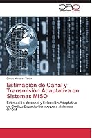 Estimacion de Canal y Transmision Adaptativa En Sistemas Miso 3844335579 Book Cover
