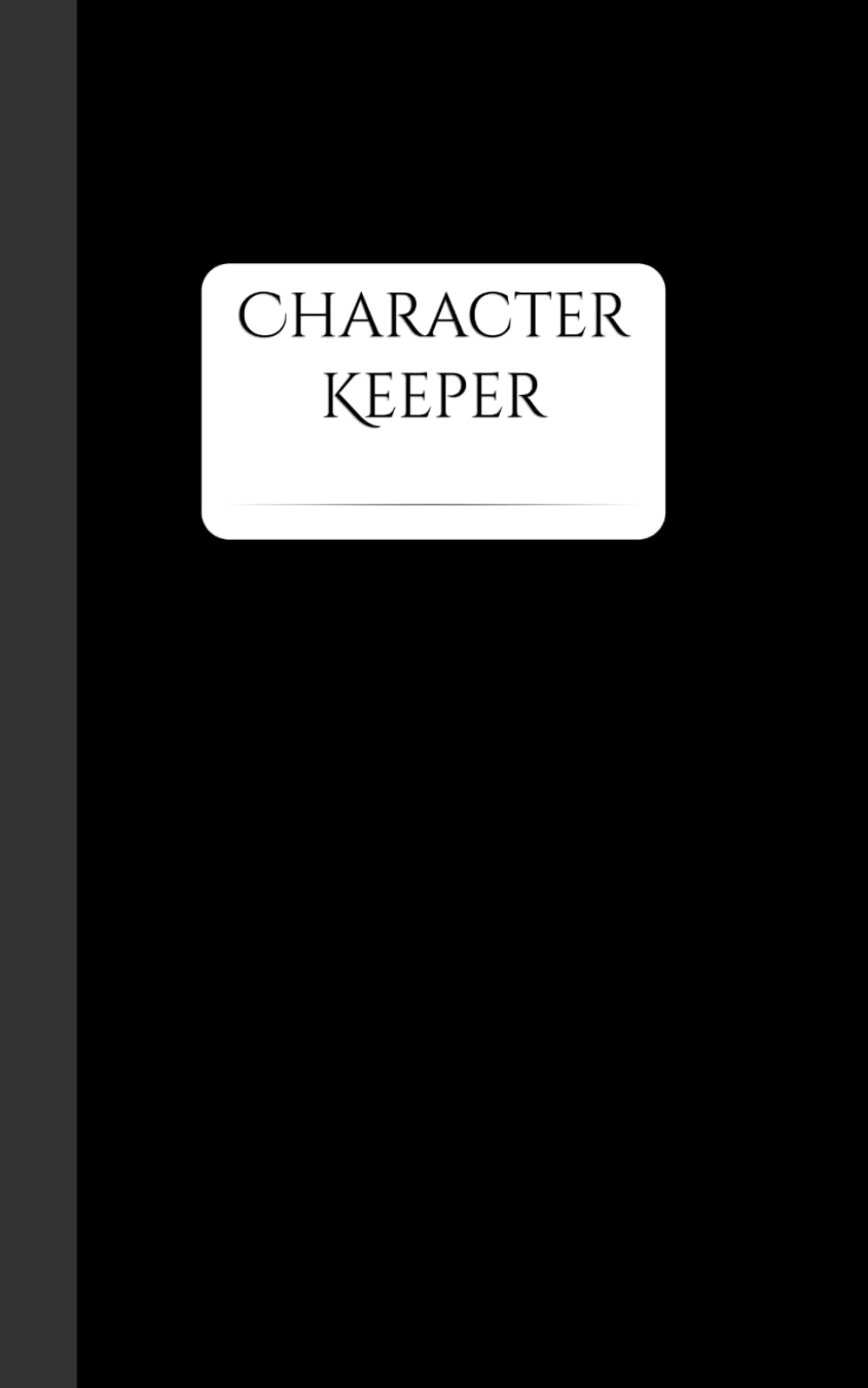 Character Keeper: A character development workbook for writers and creatives (Author Journal) - Black