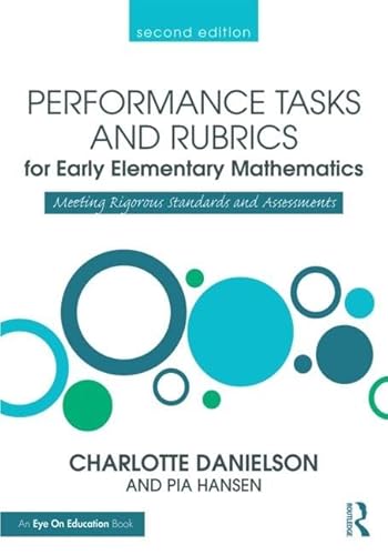 Performance Tasks and Rubrics for Early Elementary Mathematics: Meeting Rigorous Standards and Asses