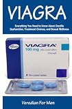VIAGRA: Everything You Need to Know About Erectile Dysfunction, Treatment Choices, and Sexual Wellness