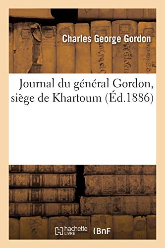 Journal, Siège de Khartoum (Histoire) (French Edition)