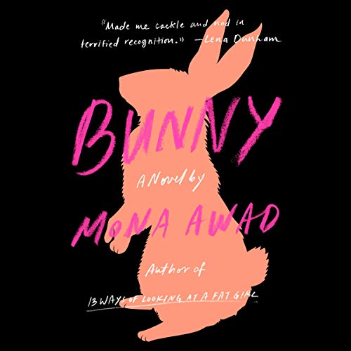 Bunny A Novel (Audible Audio Edition) Mona Awad, Sophie