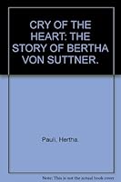 Cry of the heart;: The story of Bertha von Suttner B0007DWPJE Book Cover