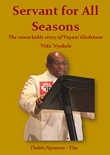Servant for All Seasons: The remarkable story of Vuyani Gladstone ‘Vido’ Nyobole