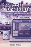 console wii usata prezzo  Pro Tools For Breakfast COLOR EDITION: Guida introduttiva al software più utilizzato negli studi di registrazione audio per recording, editing, mixing e mastering