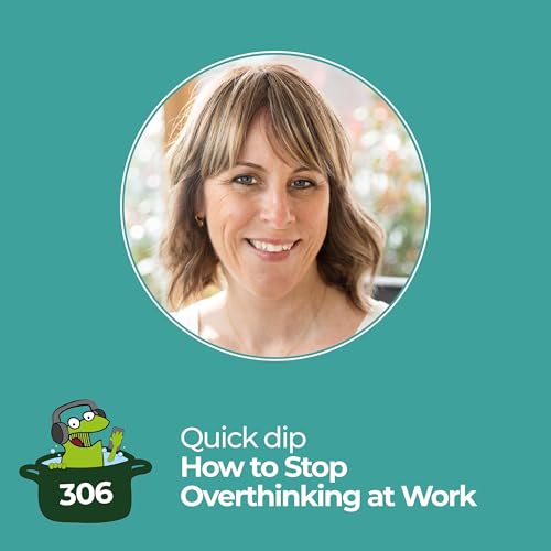 How to Stop Overthinking at Work (Without Ignoring the Real Problems)