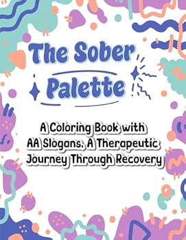 Paperback The Sober Palette: A Coloring Book with AA Slogans: A Therapeutic Journey Through Recovery Book