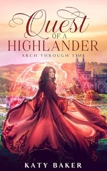 Quest of a Highlander: A Scottish Highland Romance (Arch Through Time) - Book #23 of the Arch Through Time