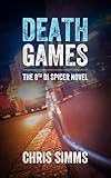 Death Games – a gripping opening powers you to the shocking finish (Detective Spicer series, book 8)