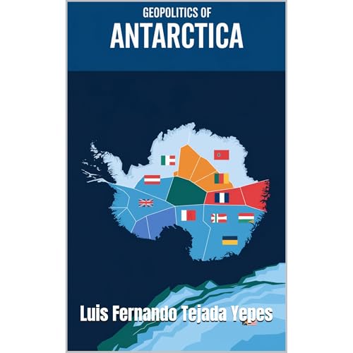 Geopolitics of Antarctica Audiolibro Por luis Fernando Tejada Yepes arte de portada