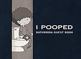 I Pooped: Bathroom Guest Book: Perfect hilarious housewarming gift.