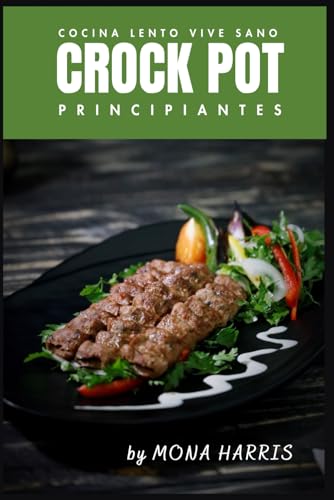 CROCKPOT COCINA LENTO PARA PRINCIPIANTES: Cocina lento, Vive sano. Libro de recetas slow cocina lenta. La Guía Definitiva Crock Pot para Principiantes. Recetas oro. Consejos. COOKBOOK. Slow Cooker CROCKPOT COCINA LENTO PARA PRINCIPIANTES: Cocina lento, Vive sano. Libro de recetas slow cocina lenta. La Guía Definitiva Crock Pot para Principiantes. Recetas oro. Consejos. COOKBOOK. Slow Cooker