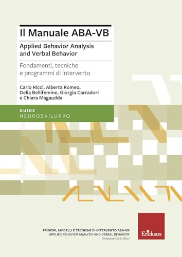 Manuale ABA-VB. Applied behavior analysis and verbal behavior. Fondamenti, tecniche e programmi di intervento