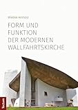 Form und Funktion der modernen Wallfahrtskirche