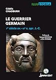 Le guerrier germain : 1er siècle avIIIe saprJ.-C. : 1er siècle avIIIe saprJ.-CPréface de Tomasz Bochnak et Eric Teyssier