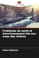 Problèmes de santé et d'environnement liés aux crues des rivières 6205599783 Book Cover