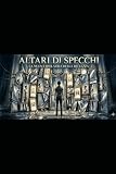  ALTARI DI SPECCHI: La nuova idolatria della bellezza