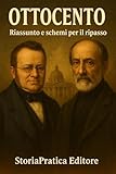  Ottocento: Riassunto e schemi per il ripasso (Bigini di Storia – StoriaPratica Editore Vol. 12)