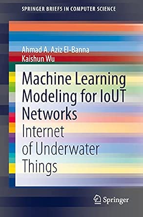 Machine Learning Modeling for IoUT Networks: Internet of Underwater Things 1st ed. 2021 Edition book cover