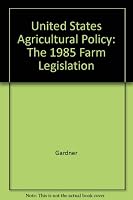 U.S. Agricultural Policy: The 1985 Farm Legislation 0844722561 Book Cover