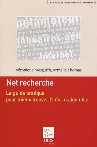 Télécharger Net recherche : Le guide pratique pour mieux trouver l'information utile Francais PDF