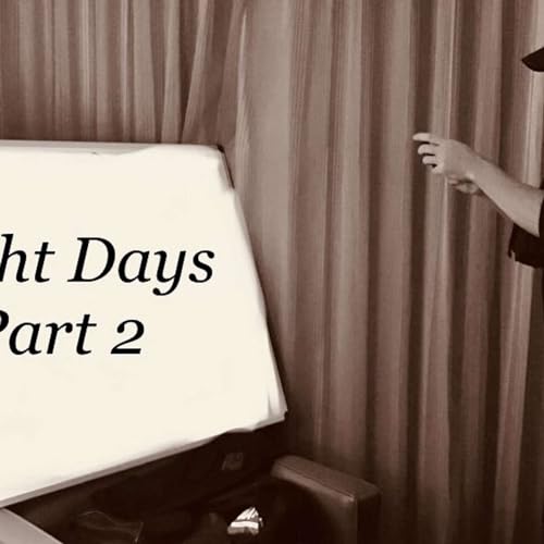 S1E8- Eight Days- Part 2