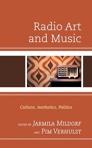 Radio Art and Music: Culture, Aesthetics, Politics