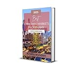 Germany Christmas Market Travel Guide 2025: Discover the Best Christmas Markets in Germany with Expert Tips and Itineraries