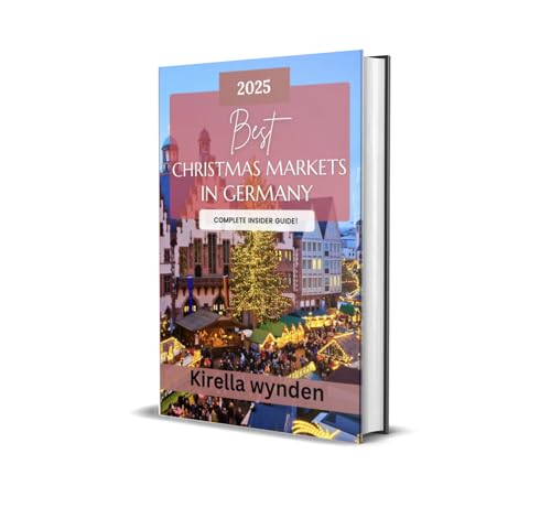 Germany Christmas Market Travel Guide 2025: Discover the Best Christmas Markets in Germany with Expert Tips and Itineraries