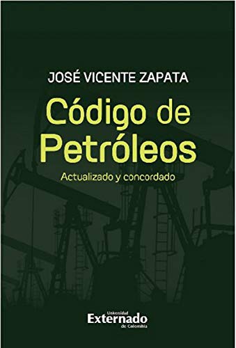 Código de Petróleos: Actualizado y concordado (Spanish Edition) - Zapata, José Vicente