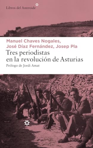 Tres periodistas en la Revolución de Asturias: 188 (LIBROS DEL ASTEROIDE)