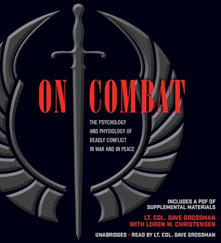 On Combat: The Psychology and Physiology of Deadly Conflict in War and in Peace