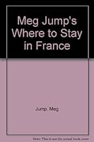 Meg Jump's Where to Stay in France: Holiday Accommodations for the English-Speaking Traveller 0952150018 Book Cover